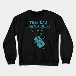 This Dad Plays Cello, Cellist Musician Father's Day Crewneck Sweatshirt